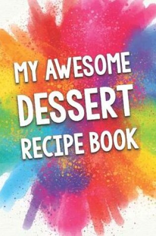 Cover of My Awesome Dessert Recipe Book