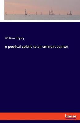Book cover for A poetical epistle to an eminent painter