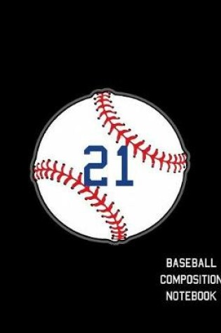 Cover of 21 Baseball Composition Notebook