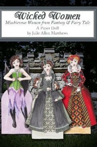 Cover of Wicked Women: Mischievous Women from Fantasy and Fairy Tale