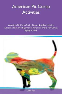 Book cover for American Pit Corso Activities American Pit Corso Tricks, Games & Agility Includes