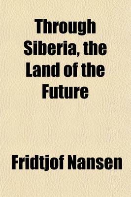Book cover for Through Siberia, the Land of the Future