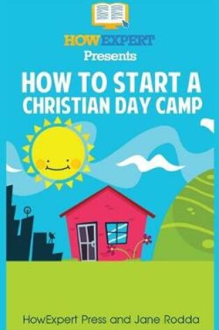 Cover of How To Start a Christian Day Camp