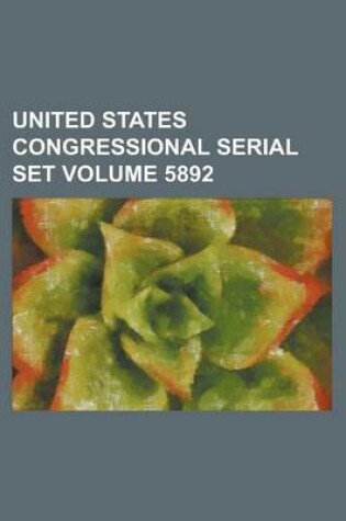 Cover of United States Congressional Serial Set Volume 5892