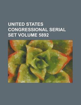 Book cover for United States Congressional Serial Set Volume 5892