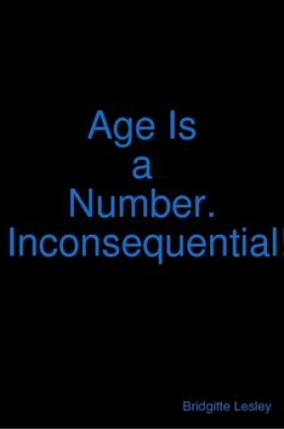 Cover of Age Is a Number.  Inconsequential!