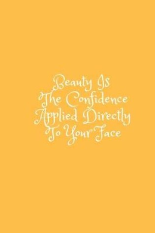 Cover of Beauty is confidence Applied directly to your face