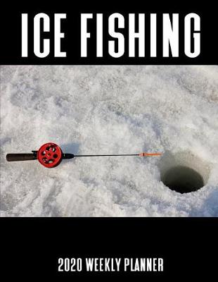 Book cover for Ice Fishing 2020 Weekly Planner