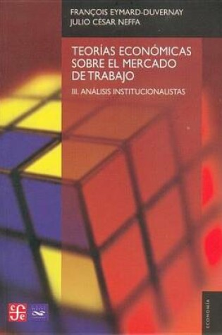 Cover of Teorias Economicas Sobre El Mercado de Trabajo. III. Analisis Intitucionalista