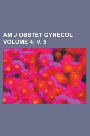 Cover of Am J Obstet Gynecol Volume 4; V. 5