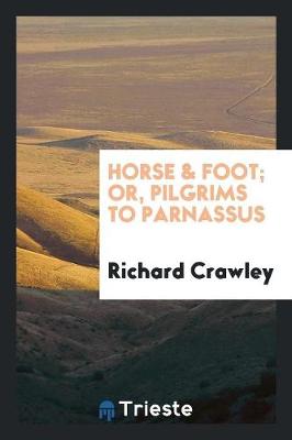 Book cover for Horse & Foot; Or, Pilgrims to Parnassus