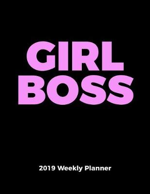 Book cover for Girl Boss 2019 Weekly Planner. with an Inspiring Quote for Each Week