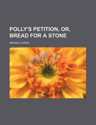 Book cover for Polly's Petition, Or, Bread for a Stone