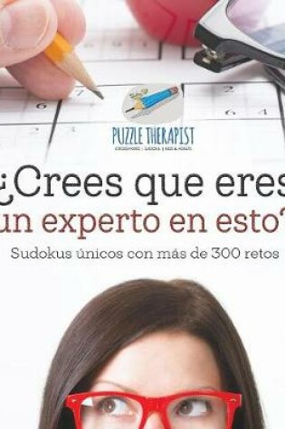 Cover of ?Crees que eres un experto en esto? Sudokus unicos con mas de 300 retos