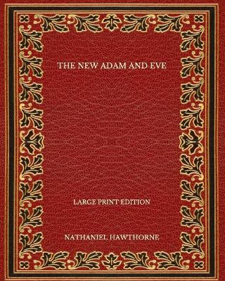 Book cover for The New Adam and Eve - Large Print Edition