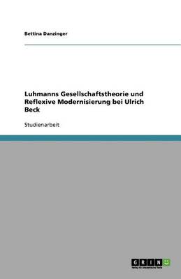 Book cover for Luhmanns Gesellschaftstheorie und Reflexive Modernisierung bei Ulrich Beck