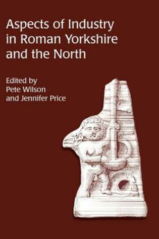 Cover of Aspects of Industry in Roman Yorkshire and the North