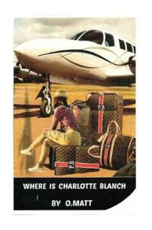 Cover of Where I S Charlotte Blanch?