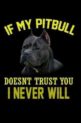 Cover of If My Pitbull Doesn't Trust You I Never Will