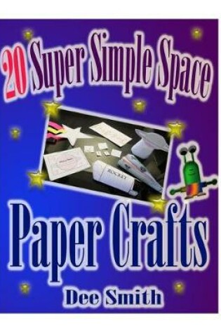 Cover of 20 Super Simple Space Paper Crafts