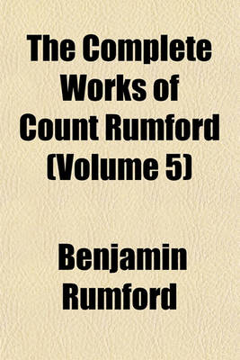 Book cover for The Complete Works of Count Rumford (Volume 5)