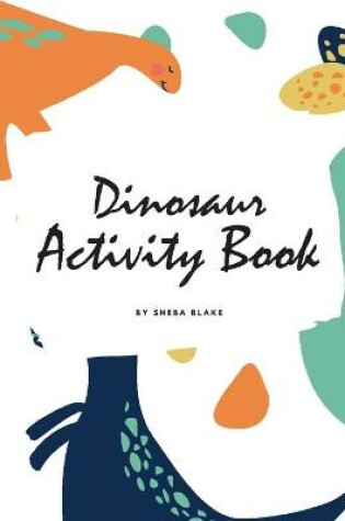 Cover of Dinosaur Activity Book for Children (8.5x8.5 Coloring Book / Activity Book)