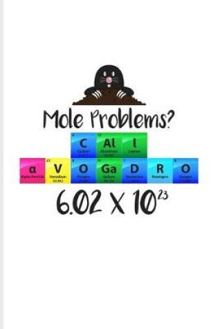 Cover of Mole Problems? Call Avogadro 6.02 x 10(2)3