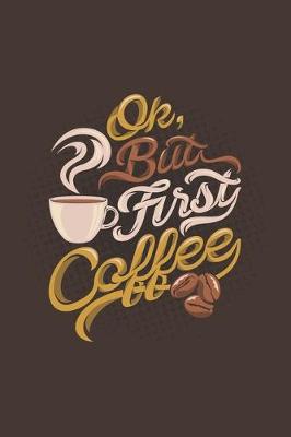 Book cover for Ok But First Coffee