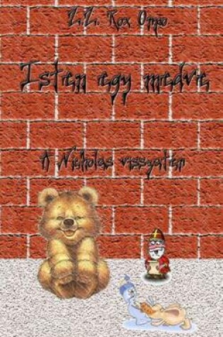 Cover of Isten Egy Medve a Nicholas Visszater