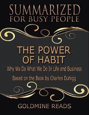 Book cover for The Power of Habit - Summarized for Busy People: Why We Do What We Do In Life and Business: Based on the Book by Charles Duhigg