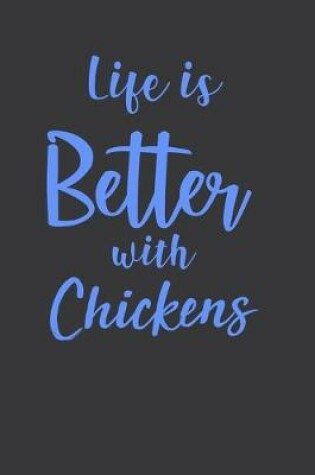 Cover of Life Is Better With Chickens