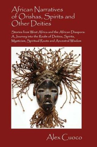 Cover of African Narratives of Orishas, Spirits and Other Deities - Stories from West Africa and the African Diaspora