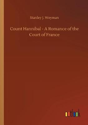 Book cover for Count Hannibal - A Romance of the Court of France