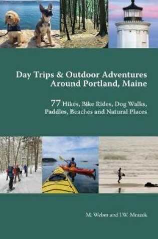 Cover of Day Trips & Outdoor Adventures Around Portland, Maine