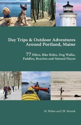Book cover for Day Trips & Outdoor Adventures Around Portland, Maine