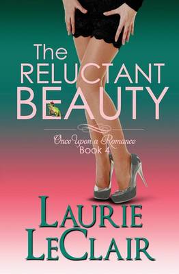 Book cover for The Reluctant Beauty, Book 4 Once Upon A Romance Series