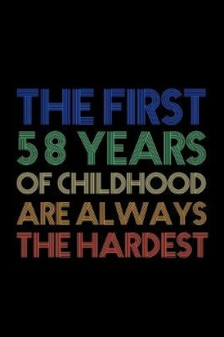 Cover of The First 58 Years Of Childhood Are Always The Hardest