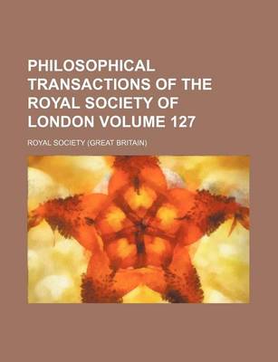 Book cover for Philosophical Transactions of the Royal Society of London Volume 127