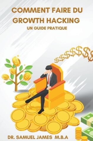 Cover of Comment faire du Growth Hacking - Un guide pratique