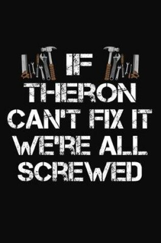 Cover of If Theron Can't Fix It We're All Screwed