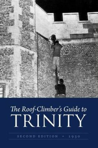 Cover of The Roof-Climber's Guide to Trinity