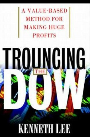 Cover of Trouncing the Dow: A Value-Based Method for Making Huge Profits in the Stock Market