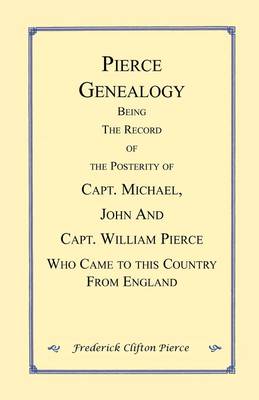 Book cover for Pierce Genealogy. Being the Record of the Posterity of Capt. Michael, John and Capt. William Pierce Who Came to this County from England