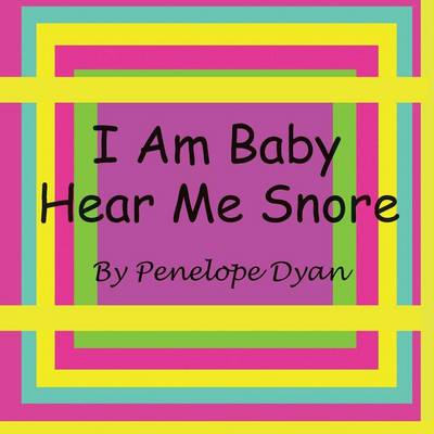 Book cover for I Am Baby---Hear Me Snore
