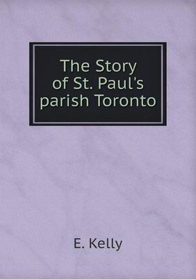Book cover for The Story of St. Paul's parish Toronto