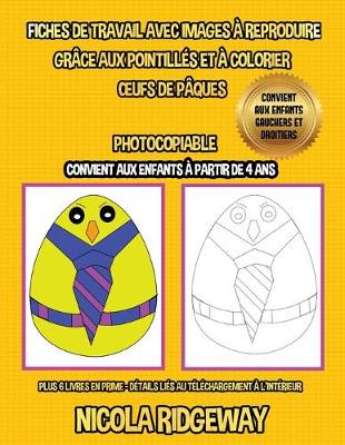 Cover of Fiches de travail avec images à reproduire grâce aux pointillés et à colorier (OEufs de Pâques)