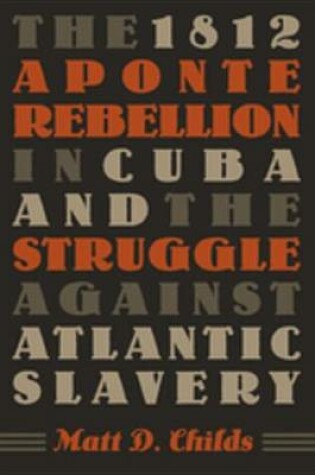 Cover of The 1812 Aponte Rebellion in Cuba and the Struggle Against Atlantic Slavery