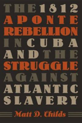 Book cover for The 1812 Aponte Rebellion in Cuba and the Struggle Against Atlantic Slavery