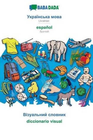 Cover of BABADADA, Ukrainian (in cyrillic script) - español, visual dictionary (in cyrillic script) - diccionario visual