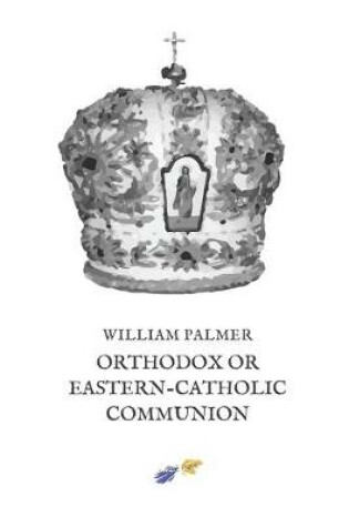 Cover of Orthodox or Eastern-Catholic Communion